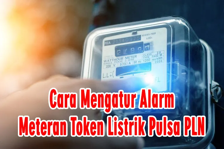 Cara Mengatur Alarm Meteran Token Listrik Pulsa PLN