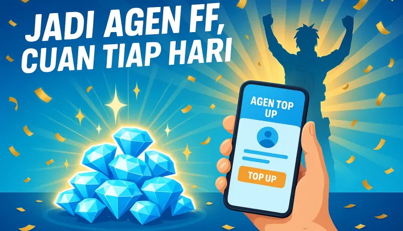 Cara Jadi Agen Top Up Free Fire: Modal Kecil, Untung Maksimal