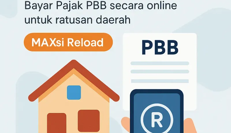 Bayar PBB Online di MAXsi Reload - Cakupan 225 Wilayah di Indonesia