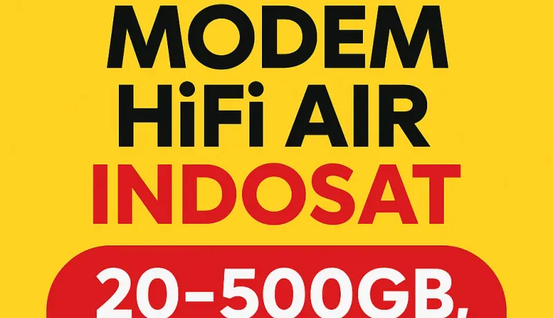 Kuota Modem HiFi Air Indosat Murah – 20GB hingga 500GB Aktif 30 Hari