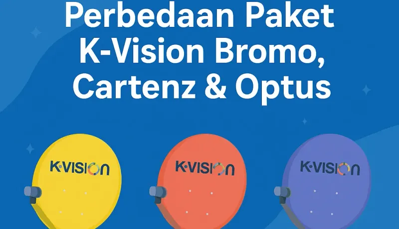 Perbedaan Paket K-Vision Bromo, Cartenz & Optus: Mana yang Terbaik?