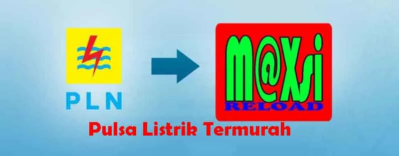 Daftar Harga Token Pulsa Listrik PLN Termurah