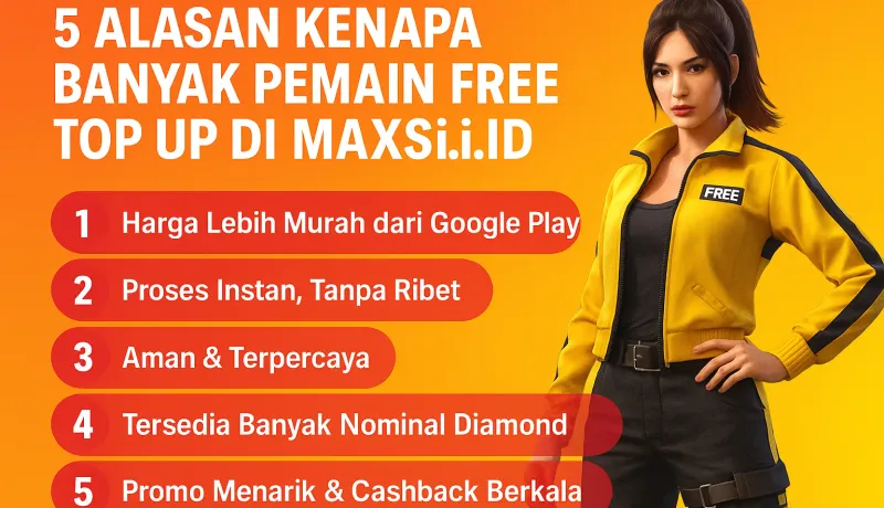 5 Alasan Kenapa Banyak Pemain Free Fire Top Up di MAXsi.ID
