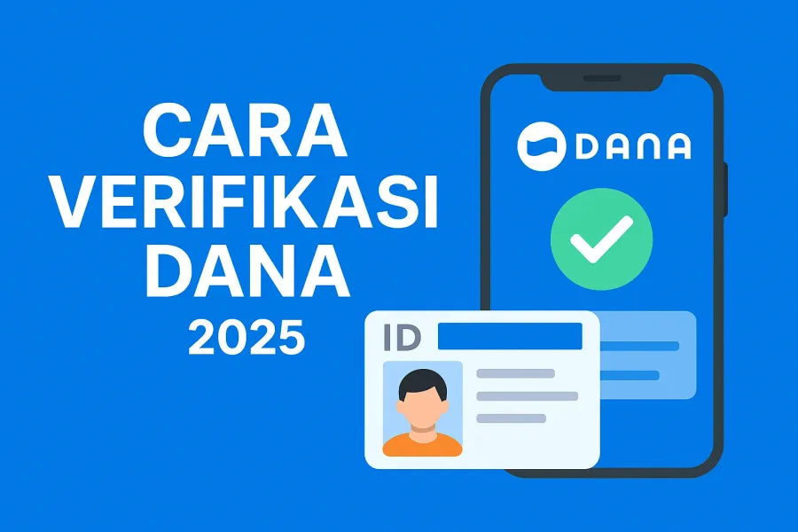 Cara Verifikasi DANA 2025: Panduan Lengkap dengan Screenshot